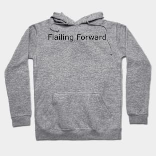 Flailing Forward - black type Hoodie